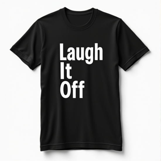 Laugh It Off - Men's Funny Quote Graphic T-Shirt