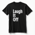 Laugh It Off - Men's Funny Quote Graphic T-Shirt