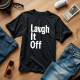 Laugh It Off - Men's Funny Quote Graphic T-Shirt
